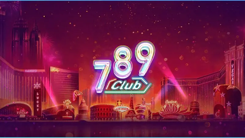 789Club - Thương hiệu cá cược đình đám
